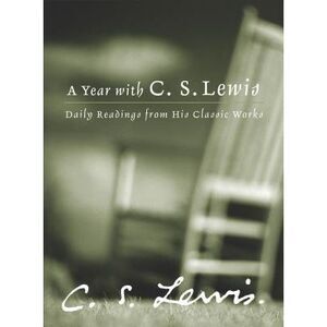 A Year with C.S. Lewis: Daily Readings from His Classic Works -- C. S. Lewis